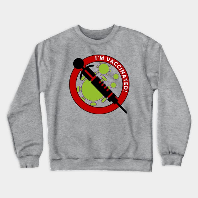 I'm Vaccinated - Antibodies Onboard Crewneck Sweatshirt by Bits